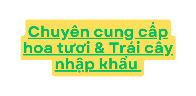 Chuyên cung cấp hoa tươi Trái cây nhập khẩu